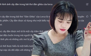 Nhờ ChatGPT trổ tài phân tích bài thơ Sóng và loạt tác phẩm văn học đình đám: Liệu đã đủ tầm để thay thế giáo viên?