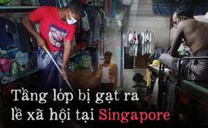 Covid-19 để lộ ra mặt trái của xã hội Singapore: Có một tầng lớp đã và đang bị phân biệt rõ ràng đến đáng sợ