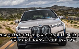 BMW xin lỗi sau khi công khai chê người dùng lạc hậu