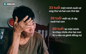 Lão nông phu 60 tuổi "gồng gánh" nuôi vợ và hai con bị u não