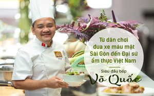 Siêu đầu bếp Võ Quốc: Từ dân chơi đua xe máu mặt Sài Gòn đến Đại sứ ẩm thực Việt Nam