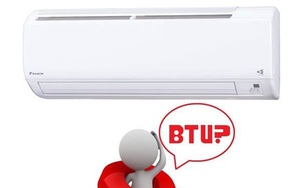 Chỉ số BTU trên điều hòa có ý nghĩa gì và hướng dẫn bạn cách chọn điều hòa có công suất phù hợp để tiết kiệm điện nhất