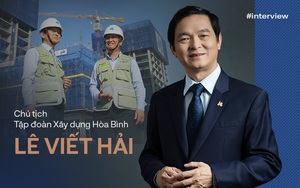 Cuộc "truyền ngôi" và niềm tin của Chủ tịch Tập đoàn Xây dựng Hòa Bình: Nhà thầu Việt Nam sẽ thay thế Trung Quốc!
