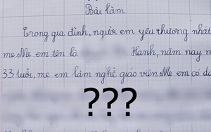 Yêu cầu tả người thân, cậu bé lớp 1 viết nguyên cả trang giấy nhưng người mẹ giật mình kêu 'viết lại' còn dân mạng ôm bụng cười lăn
