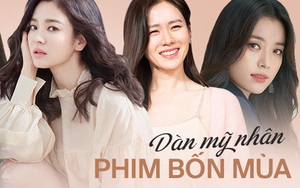 Dàn mỹ nhân phim 4 Mùa sau 2 thập kỷ: Song Hye Kyo - Han Hyo Joo ngập bê bối, Son Ye Jin - Choi Ji Woo lại nở rộ bất ngờ