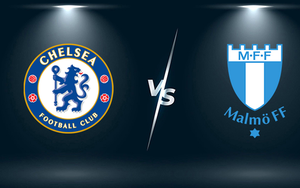 Nhận định, soi kèo, dự đoán Chelsea vs Malmo (bảng H Champions League)