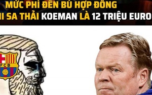 Biếm họa 24h: Barca "trả góp" tiền đền bù hợp đồng của HLV Koeman