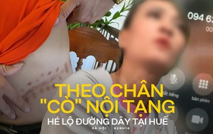 Phóng sự đặc biệt đường dây mua bán nội tạng - kỳ 2: Cuộc trao đổi trực tiếp với "cò", xúi người bán dọa tự tử để thuyết phục gia đình