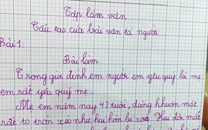 Bài văn tả mẹ của học sinh Tiểu học: 'Khuôn mặt to tròn xoè', chỉ có 5 câu mà phụ huynh đọc xong chắc xấu hổ lắm