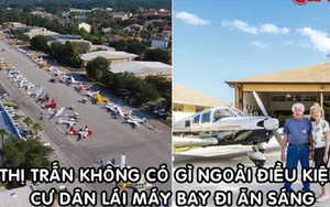 Thị trấn không có gì ngoài ‘điều kiện’: Cư dân lái máy bay đi ăn sáng, hầu như nhà nào cũng có bãi đỗ trước cửa