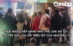 Bị bắt vì thuê người đóng giả khách xếp hàng dài trước quán trà sữa, lừa ‘đẹp’ 109 triệu USD của nhà đầu tư