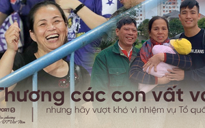 Bố mẹ cầu thủ tuyển Việt Nam: "Thương các con vất vả, nhưng hãy vượt mọi khó khăn vì nhiệm vụ Tổ quốc"