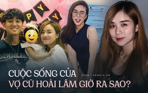 Sau 2 tháng xác nhận yêu Đạt G, cuộc sống của vợ cũ từng 9 năm bên Hoài Lâm giờ ra sao?