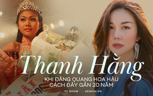 Thanh Hằng thời đăng quang Hoa hậu cách đây gần 20 năm so với hiện tại: Nhan sắc thăng hạng vượt bậc!