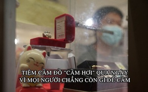 Tiệm cầm đồ ở Thái Lan ‘thở oxy’ vì Covid-19: ‘Mọi người còn gì đâu mà mang đi cầm’