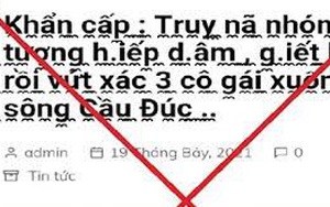 Bác thông tin “truy nã nhóm đối tượng hiếp dâm, vứt xác 3 cô gái”