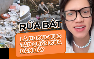 “Thánh chửi” hết thời lên mạng phát ngôn gây tranh cãi: Đàn bà rửa bát là phong tục tập quán của người Việt!