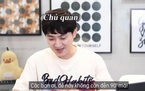 2 thanh niên Hàn Quốc thử làm đề thi Toán vào lớp 10 của Hà Nội, đắc chí nói không cần đến 90 phút nhưng cái kết lại tẽn tò