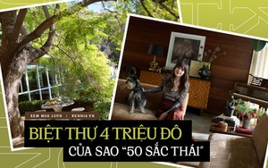 Cận cảnh biệt thự 4 triệu đô của nữ chính 50 Sắc Thái: Mua bằng tiền cát-xê sau khi có những cảnh nóng táo bạo trên phim