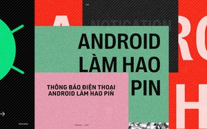 Sự thật đằng sau việc thông báo trên điện thoại Android làm hao pin