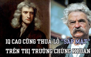 Có IQ 200, Issac Newton vẫn "lỗ sấp mặt" vì chứng khoán: Không phải cứ thông minh là đầu tư giỏi, muốn thành công cần nắm chắc 2 điều này