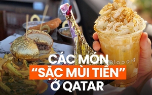 Loạt món ăn dát vàng sang chảnh của Qatar - nước chủ nhà World Cup 2022 khiến ai cũng trầm trồ