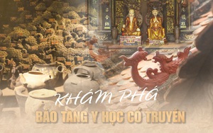 Khám phá bảo tàng y học cổ truyền