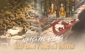 Khám phá bảo tàng y học cổ truyền