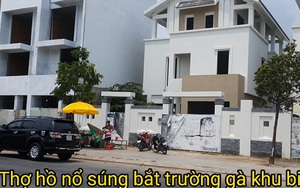CLIP: “Thợ hồ” nổ súng phá trường gà tại khu biệt thự ở Tiền Giang