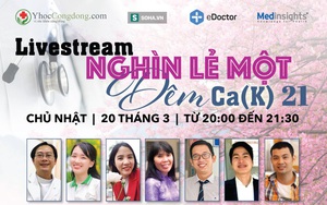 Livestream Nghìn lẻ một đêm K lần 21: Bước cuối cùng để chiến thắng ung thư