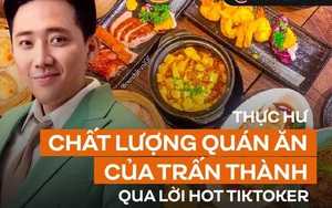 Hot TikToker review quán ăn của Trấn Thành: Gọi 10 món nhưng chê tới 8?