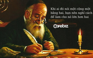 Người Do Thái làm giàu: Kẻ khôn ngoan có thể ‘nung đá thành vàng’, khi ai đó nói 1+1=2, bạn nên nghĩ cách để làm cho nó lớn hơn 2