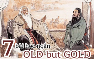 7 bài học ngắn "OLD but GOLD": Người thường chỉ xem qua, kẻ khôn ngoan sẽ suy ngẫm