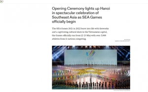 Truyền thông quốc tế ấn tượng với Lễ khai mạc SEA Games 31