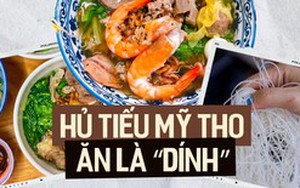 Đến Tiền Giang để một lần thử qua hủ tiếu Mỹ Tho: Món đặc sản nổi tiếng rần rần nhờ một nguyên liệu độc quyền cứ ăn là “dính”