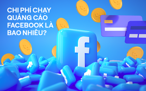 Chính sách mới từ ngày 1/6: Người dùng Việt Nam chạy quảng cáo Facebook sẽ phải trả tiền cho những khoản thuế và phí nào?
