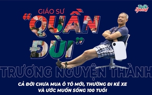 "Giáo sư quần đùi": Cả đời chưa mua ô tô mới, thường đi ké xe và ước muốn sống 100 tuổi