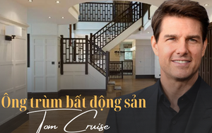 Không chỉ là tài tử đắt giá của Hollywood, Tom Cruise còn là ông trùm bất động sản cực mát tay: Có dự án qua tay lên giá gấp đôi là chuyện bình thường