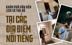 Vừa check-in vừa khám phá văn hoá - lịch sử tại các địa điểm nổi tiếng ở Hà Nội: Trải nghiệm rất hay mà ai cũng nên thử qua