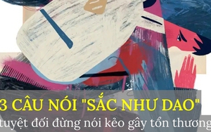 3 câu nói "sắc như dao" dễ gây tổn thương nhất, người EQ cao không bao giờ thốt ra