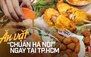 3 quán ăn vặt chuẩn Hà Nội ngay tại TP.HCM: Chẳng cần tốn tiền vé máy bay mà vẫn thưởng thức đủ các món trứ danh