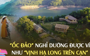 Cách Hà Nội hơn 2 tiếng lái xe có "ốc đảo" nghỉ dưỡng được ví như "Vịnh Hạ Long trên cạn": Lên núi chơi mà xung quanh bốn bề là nước, giá phòng từ 2,5 triệu VNĐ/đêm