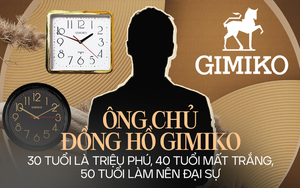 Chân dung ông chủ "bí ẩn" của thương hiệu đồng hồ Việt Nam đầu tiên Gimiko: 30 tuổi là triệu phú, "trắng tay" chỉ trong 1 ngày, tới 50 tuổi tự xây dựng "đế chế" mới