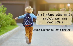 9 kỹ năng "tiền lớp 1" cần thiết cho trẻ mà bố mẹ nên biết: Kỹ năng đầu tiên dễ bị bỏ qua