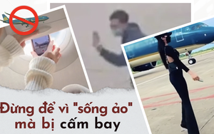 Đừng vì "sống ảo" mà vi phạm an ninh hàng không, hãy ghi nhớ những quy định này để không bị cấm bay