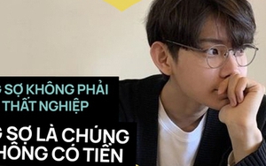 4 cách khiến chàng trai vượt qua cảnh "thất nghiệp không đáng sợ, không có tiền mới đáng sợ"