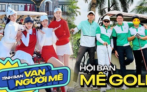 Những hội bạn mê golf đình đám: Tề tựu toàn gương mặt thân quen, nhờ môn thể thao "quý tộc" mà thân thiết