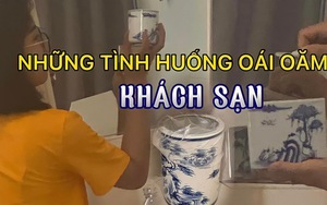 Muôn kiểu “ú oà” của khách sạn khiến du khách dở khóc dở cười