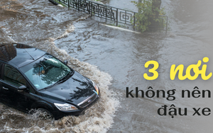 Thời tiết mưa nắng bất chợt, muốn giữ ô tô bền nhất định phải tránh đậu xe ở 3 chỗ này: Không cẩn thận dễ "mất tiền oan" do chết máy, hỏng xe