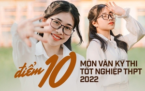 Nữ sinh đạt điểm 10 môn Văn tốt nghiệp THPT viết hơn 11 trang giấy: Học 17 tiếng/ngày, soi tổng điểm thi càng nể phục hơn